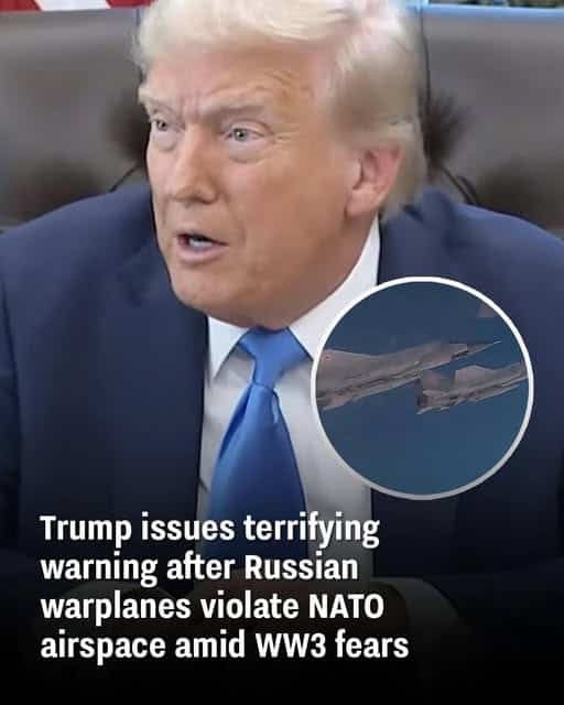 Trump Issues Ominous Warning After Russian Fighter Jets Breach NATO Airspace, Raising World War III Concerns