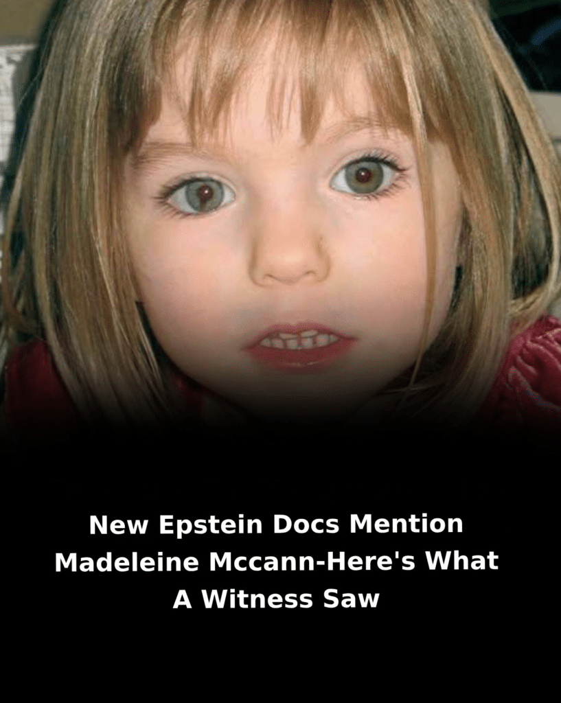 New Epstein docs mention Madeleine McCann — here’s what a witness saw