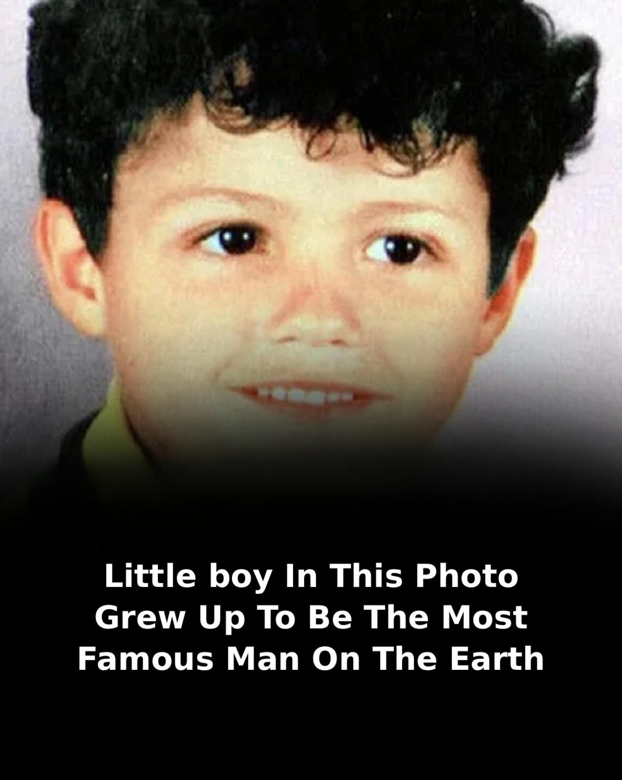 This sweet little boy in the photo is now one of the most famous men in the world