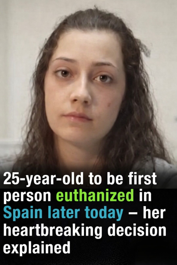 Spanish woman, 25, to be euthanized later today – her heartbreaking decision explained