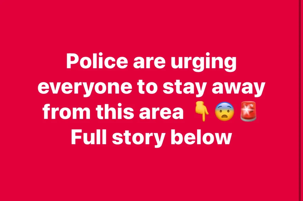 Police are urging everyone to stay away from this area